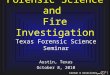 1 Carman & Associates Forensic Science and Fire Investigation Texas Forensic Science Seminar Austin, Texas October 8, 2010