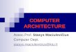 COMPUTER ARCHITECTURE Assoc.Prof. Stasys Maciulevičius Computer Dept. stasys.maciulevicius@ktu.lt