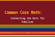 Common Core Math: Connecting the Dots for Families Mrs. Stefanie Stricker April 10, 2015