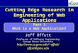 Cutting Edge Research in Engineering of Web Applications Part 1 What is a Web Application? Jeff Offutt Professor of Software Engineering George Mason University