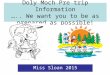 Doly Moch Pre trip Information ….. We want you to be as prepared as possible! Miss Sloan 2015