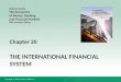 Copyright © 2014 Pearson Canada Inc. Chapter 20 THE INTERNATIONAL FINANCIAL SYSTEM Mishkin/Serletis The Economics of Money, Banking, and Financial Markets