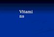 Vitamins. Recall from the first week: Organic molecules (contain C, H, O, + other atoms) Organic molecules (contain C, H, O, + other atoms) which r which