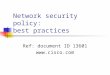 Network security policy: best practices Ref: document ID 13601 