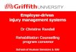 Employer-driven injury management systems Dr Christine Randall Rehabilitation Counselling program convenor School of Human Services & SW