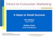 1 9 Steps to Retail Success MX Webinar July 15, 2010 Debra Kurtz Kurtz Consulting Inc Direct-to-Consumer Marketing Consulting@DebraKurtz.com 224.715.1538