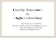 Quality Assurance in Higher education Dr. Maysoon Al-Haideri Director of Directorate of Quality Assurance Hawler Medical University quality.assurance@hmu.edu.iq