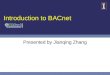 Introduction to BACnet Presented by Jianqing Zhang