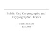 Public Key Cryptography and Cryptographic Hashes CS461/ECE422 Fall 2009