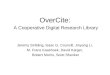 OverCite: A Cooperative Digital Research Library Jeremy Stribling, Isaac G. Councill, Jinyang Li, M. Frans Kaashoek, David Karger, Robert Morris, Scott