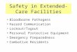 Safety in Extended-Care Facilities Bloodborne Pathogens Hazard Communication Lockout/Tagout Personal Protective Equipment Emergency Preparedness Combative