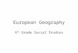 European Geography 6 th Grade Social Studies. Satellite View of Europe