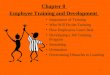 1 Chapter 8 Employee Training and Development Importance of Training Who Will Do the Training How Employees Learn Best Developing a Job Training Program