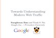 Towards Understanding Modern Web Traffic Sunghwan Ihm and Vivek S. Pai Google Inc. / Princeton University