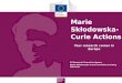 Marie Skłodowska- Curie Actions Your research career in Europe EU Research Executive Agency Marie Skłodowska-Curie Innovative Training Networks