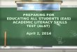 PREPARING FOR EDUCATING ALL STUDENTS (EAS) ACADEMIC LITERACY SKILLS TEST (ALST) April 2, 2014 PREPARING FOR EDUCATING ALL STUDENTS (EAS) ACADEMIC LITERACY