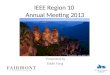 IEEE Region 10 Annual Meeting 2013 Presented by Eddie Fong