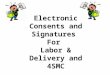 Electronic Consents and Signatures For Labor & Delivery and 4SMC