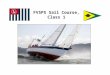 FVSPS Sail Course, Class 1. Welcome to This Course! FVSPS Sail Course with OTW Training We are Bringing Together: - Old FVSPS members and soon-to-be new