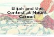 (God uses Elijah to show that He is the true God and that the false god, Baal, has no power.) 1 Kings 18 Elijah and the Contest at Mt. Carmel 1 Kings 18
