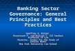 Banking Sector Governance: General Principles and Best Practices Geoffrey P. Miller Stuyvesant P. and William T. III Comfort Professor of Law Director,