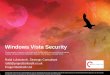 Windows Vista Security Rafal Lukawiecki, Strategic Consultant rafal@projectbotticelli.co.uk Project Botticelli Ltd This presentation is based on work by