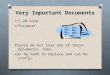 Very Important Documents O I-20 Form O Passport Please do not lose any of these documents. They can be hard to replace and can be costly