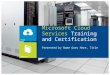 Microsoft Cloud Services Training and Certification Presented by Name Goes Here, Title