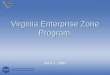 Virginia Enterprise Zone Program June 1, 2007. Outline of Presentation  Purpose - The purpose of this presentation is to provide an overview of the Virginia