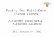 Paging for Multi-Core Shared Caches Alejandro López-Ortiz, Alejandro Salinger ITCS, January 8 th, 2012