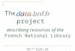 Romain Wenz- BnF-DIBN – SWIB 2010 November 29 2010 1 The data.bnf.fr project describing resources of the French National Library