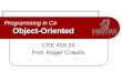 Object-Oriented Programming in C# Object-Oriented CSE 459.24 Prof. Roger Crawfis