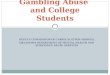DEPUTY COMMISSIONER CARRIE SLATTON-HODGES, OKLAHOMA DEPARTMENT OF MENTAL HEALTH AND SUBSTANCE ABUSE SERVICES Gambling Abuse and College Students