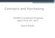 Contracts and Purchasing AASBO Certificate Program April 18 & 20, 2011 David Smith
