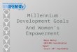 Millennium Development Goals And Women’s Empowerment Maya Morsy UNIFEM Coordinator Egypt Cairo 10 th September