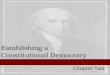 Pearson Education, Inc. © 2005 Establishing a Constitutional Democracy Chapter Two