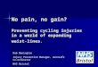 No pain, no gain? Preventing cycling injuries in a world of expanding waist-lines. Rob Benington Injury Prevention Manager, Avonsafe Co-ordinator NHS Bristol
