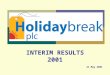 INTERIM RESULTS 2001 21 May 2001. 2 Results Overview Financial Review Current Trading and Prospects Future Strategy The Case for Investment Holidaybreak