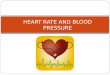 HEART RATE AND BLOOD PRESSURE. Learning Outcomes C4 – Analyze the relationship between heart rate and blood pressure describe the location and functions