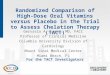 Randomized Comparison of High-Dose Oral Vitamins versus Placebo in the Trial to Assess Chelation Therapy (TACT) Gervasio A. Lamas, MD, FACC Professor of
