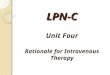 LPN-C Unit Four Rationale for Intravenous Therapy