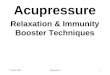 10 June 2009Acupressure1 Relaxation & Immunity Booster Techniques