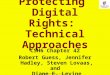 1 Copyright © 2014 M. E. Kabay. All rights reserved. Protecting Digital Rights: Technical Approaches CSH6 Chapter 42 Robert Guess, Jennifer Hadley, Steven