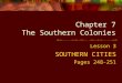 Chapter 7 The Southern Colonies Lesson 3 SOUTHERN CITIES Pages 248-251