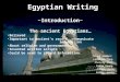 Egyptian Writing Group member: Lorraine Tang Christy Chan Carla Yeung Fiona Leung Kathy Leung ~Introduction~ The ancient Egyptians… Believed Important