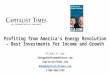Profiting from America’s Energy Revolution – Best Investments for Income and Growth Elliott H. Gue EnergyandIncomeAdvisor.com CapitalistTimes.com EGue@Capitalisttimes.com