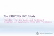 The EINSTEIN DVT Study 'Xarelto' for the Acute and Continued Treatment of Symptomatic Deep Vein Thrombosis
