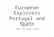 European Explorers Portugal and Spain Ms. Hunt Unit 3 RMS IB 2012-2013