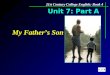 Unit 7: Part A My Father’s Son 21st Century College English: Book 4