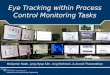 Benjamin Noah, Jung-Hyup Kim, Ling Rothrock, & Anand Tharanathan Eye Tracking within Process Control Monitoring Tasks